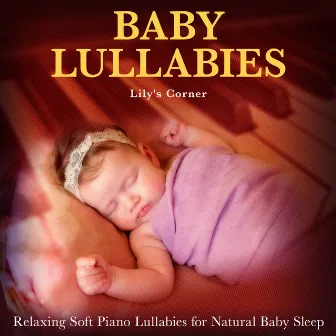 Baby Lullabies: Relaxing Soft Piano Lullabies for Natural Baby Sleep by Lily's Corner