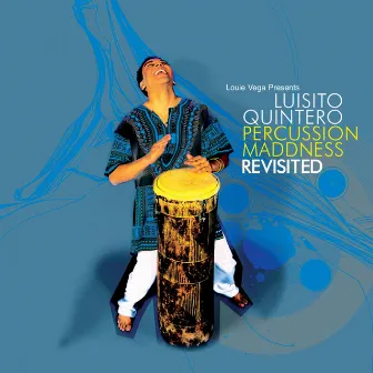 Percussion Maddness Revisited by Luisito Quintero