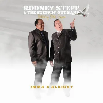 Imma B Alright (feat. Steve Cooper) - Single by Rodney Stepp