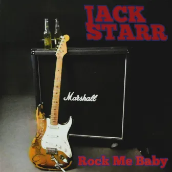 Rock Me Baby by Jack Starr