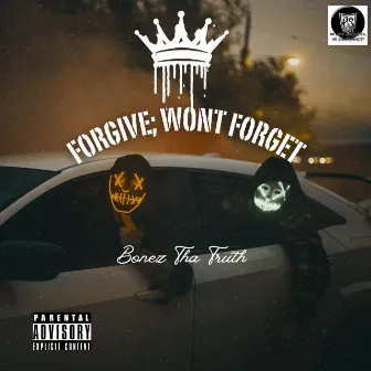 Forgive Wont Forget by Bonez tha Truth