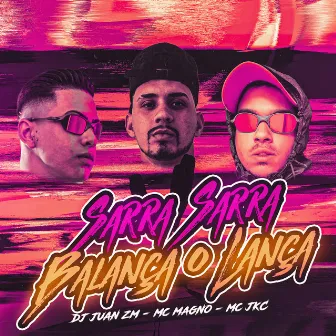 Sarra Sarra X Balança o Lança by Mc Jkc