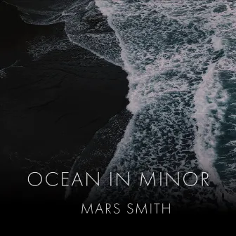 Ocean in Minor by Mars Smith