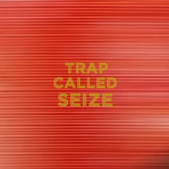 Trap Called Seize by Le Seize