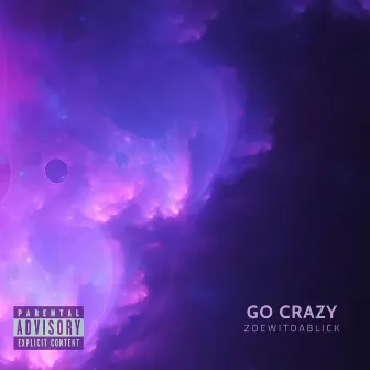 Go Crazy by ZoeWitDaBlick