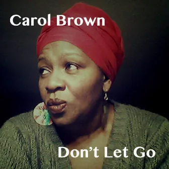 Don't Let Go by Carol Brown