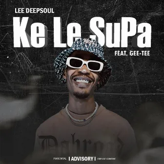 Ke Le Supa by Lee Deepsoul