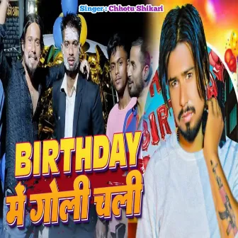 Birthday Me Goli Chali by Chhotu Shikari