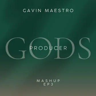 GODS PRODUCER MASHUP EP3 by Gavin Maestro