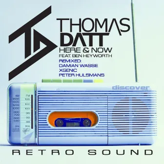 Here and Now (feat. Ben Heyworth) [Remixes] by Thomas Datt