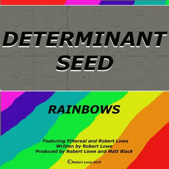 Rainbows by Determinant Seed