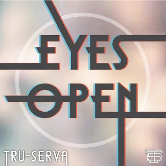 Eyes Open by Tru-Serva