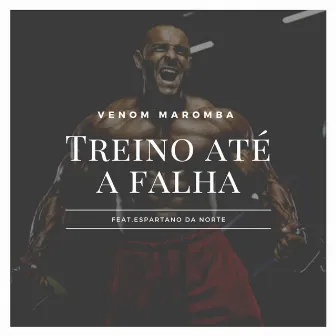 Treino Até a Falha by Venom Maromba