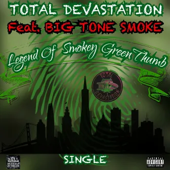 Legend Of Smokey GreenThumb (feat. Big Tone Smoke) by Total Devastation