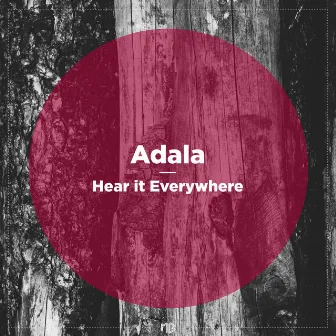 Hear It Everywhere by Adala