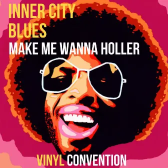 Inner City Blues (Make Me Wanna Holler) by Vinyl Convention