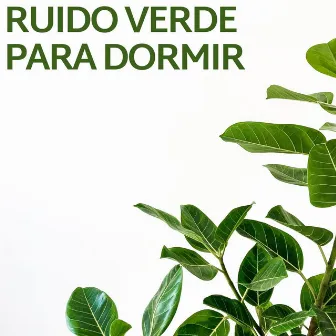 Ruido Verde Para Dormir by Ruido Rosado Para Dormir