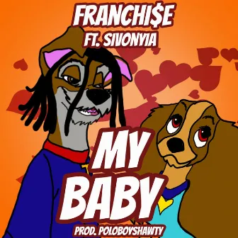 My Baby by Franchi$e