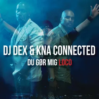 Du Gør Mig Loco (Remixes) by DJ Dex & KNA Connected