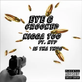 Crooked Nigga Too by Eye G