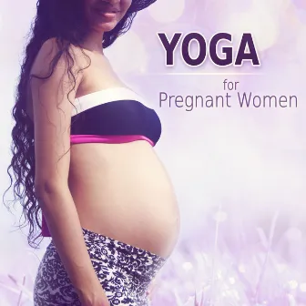 Yoga for Pregnant Women - Baby Delivery Songs of Nature, Essential Sleeping Music, Music for Natural Childbirth and Homebirth by Prenatal Yoga Music Academy