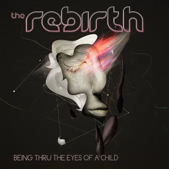 Being Thru the Eyes of a Child by The Rebirth