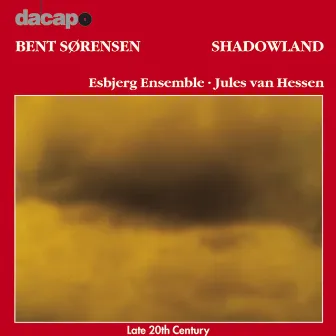 Sorensen: Shadowland by Esbjerg Ensemble