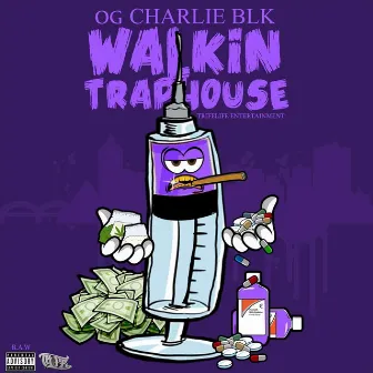 Walkin' Traphouse by OG Charlie Blk