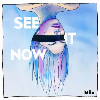 See It Now by MRo