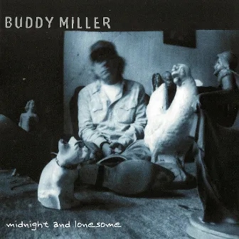 Midnight And Lonesome by Buddy Miller