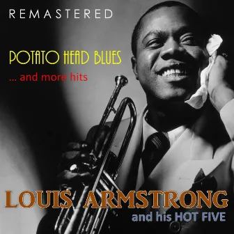 Potato Head Blues... and More Hits (Remastered) by Louis Armstrong & His Hot Five