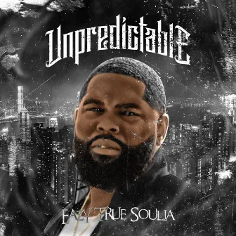 unpredictable by Eazy True Soulja