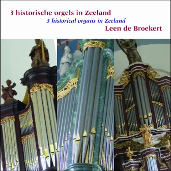 3 Historical Organs in Zeeland by Leen de Broekert