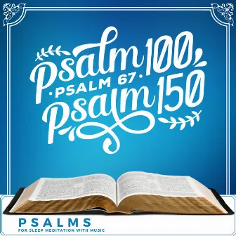 Psalm 100, Psalm 67, Psalm 150 (Psalms for Sleep Meditation with Music) by Psalmsify