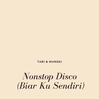 Nonstop Disco (Biar Ku Sendiri) by Nungki