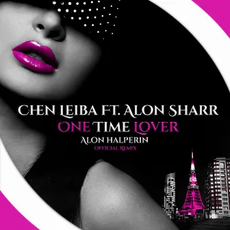 One Time Lover (Alon Halperin Official Remix) by Chen Leiba