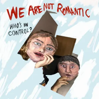 Who's in Control by We Are Not Romantic