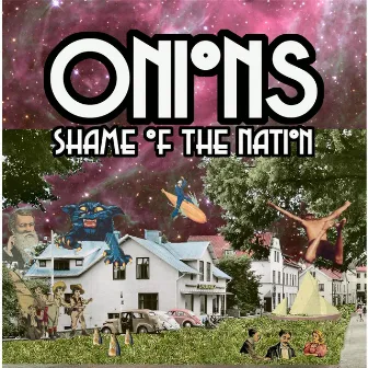 Shame of the Nation by Onions