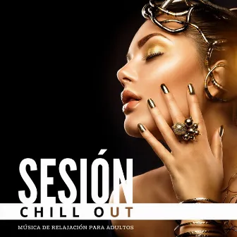 Sesión Chill Out: Música de Relajación para Adultos by Chillout Erotica Unlimited