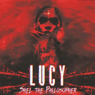 LUCY by Shel The Philosopher