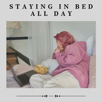 Staying in Bed All Day by Lily's Corner