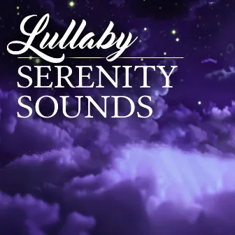 Lullaby Serenity Sounds by Baby Sleep Sounds