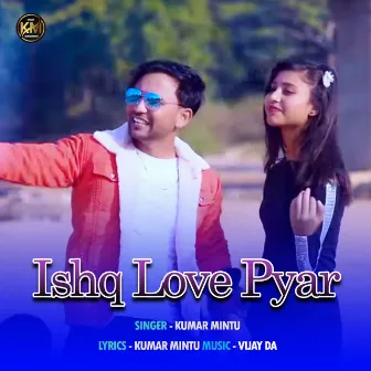 Ishq Love Pyar by Kumar Mintu