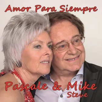 Amor Para Siempre by Mike Steve