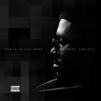 The #GoDope Project by David Allen Dope