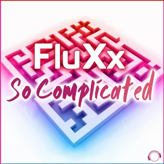 So Complicated by FluXx