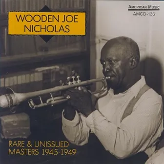 Wooden Joe Nicholas - Rare & Unissued Masters 1945-1949 by 