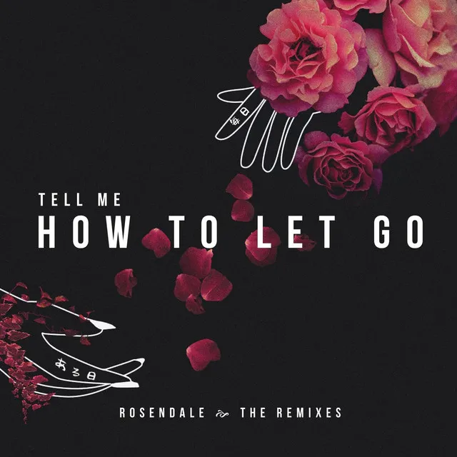 Tell Me How to Let Go (The Remixes)