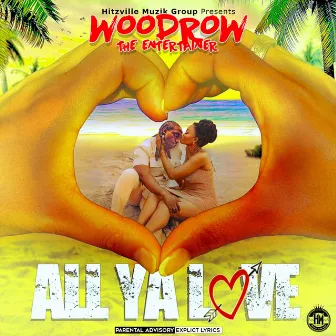 All Ya Love by Woodrow the Entertainer