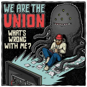 What's Wrong With Me? by We Are The Union